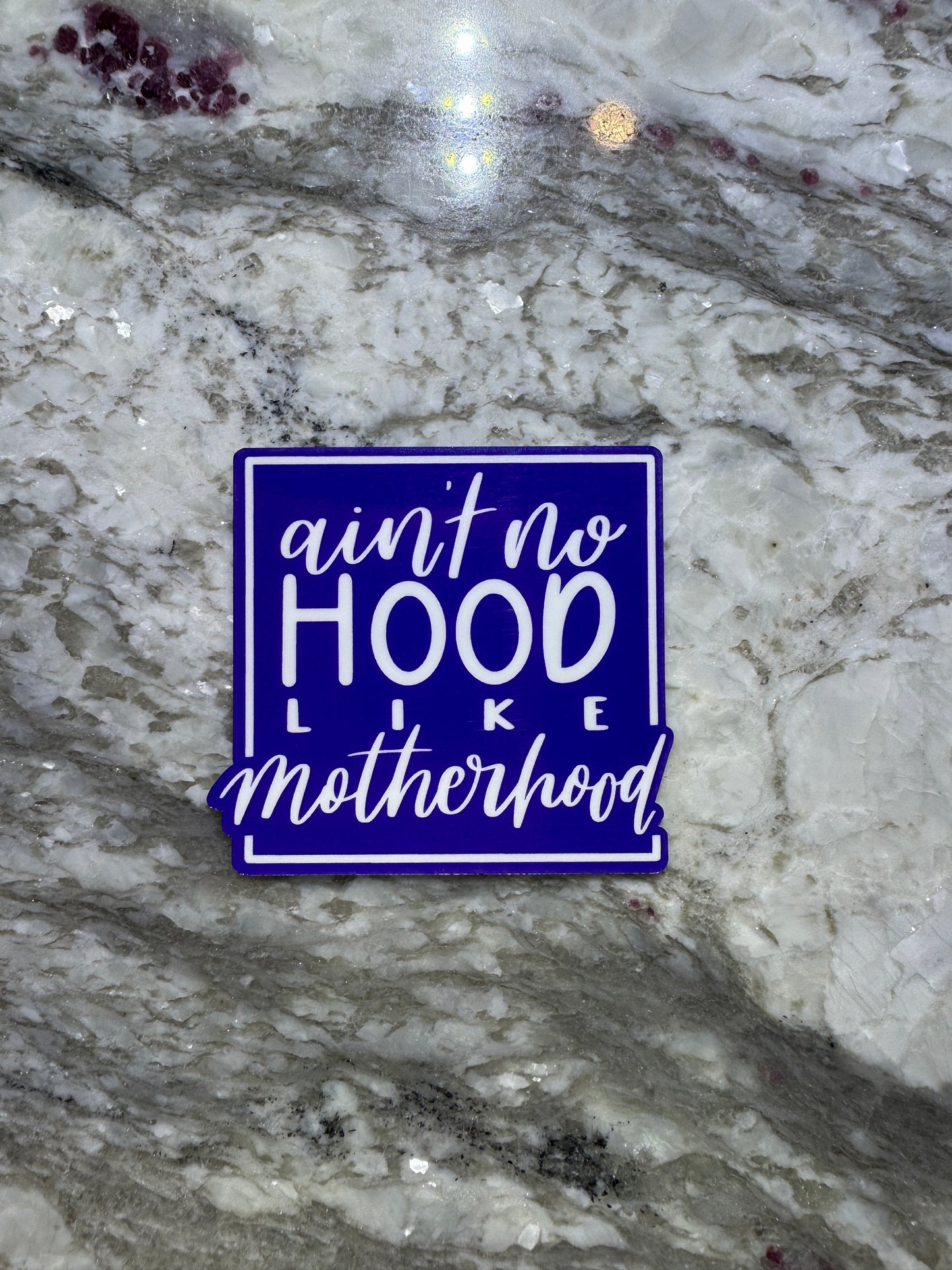 Ain’t No Hood Like Motherhood Sticker