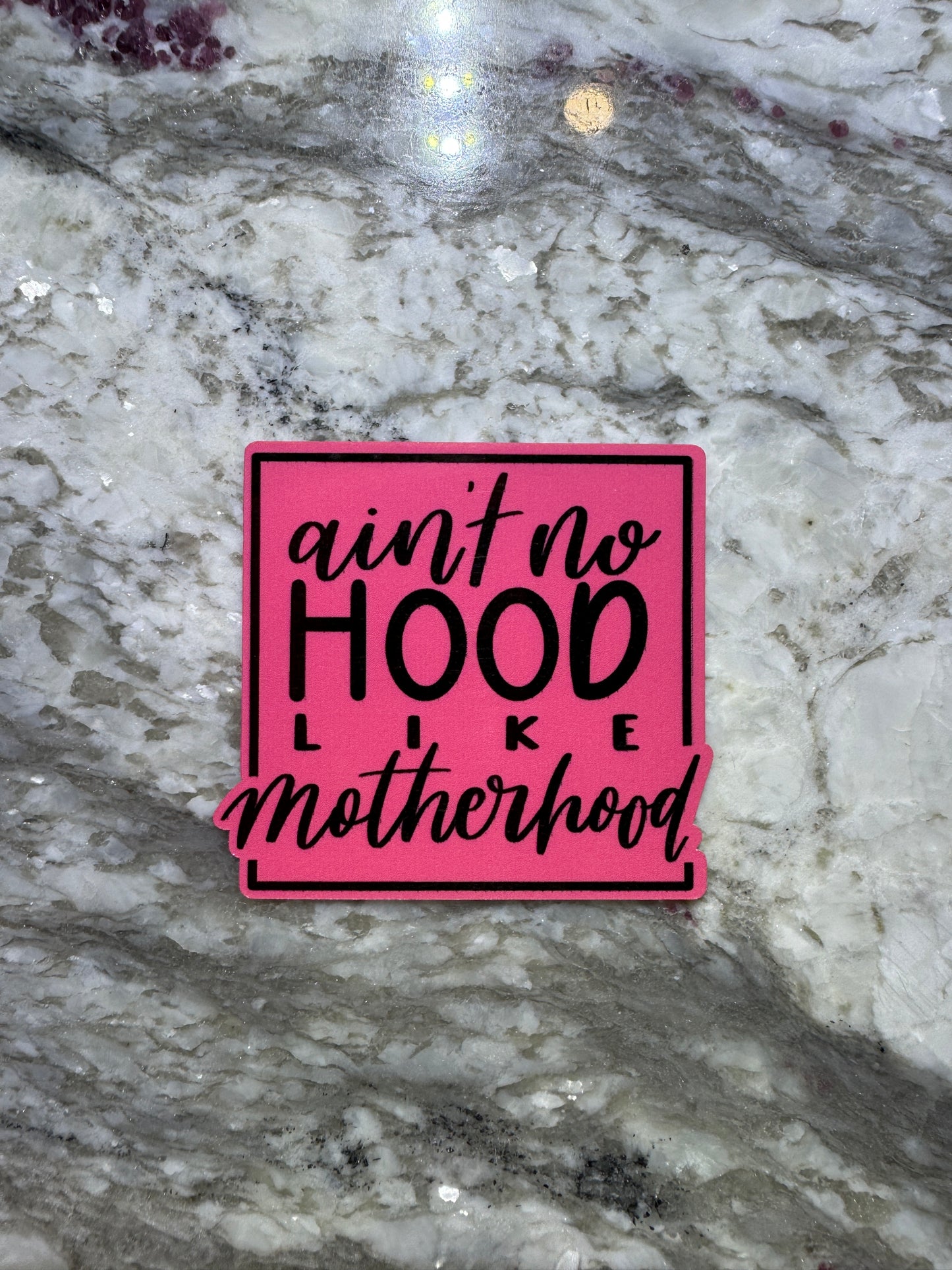 Ain’t No Hood Like Motherhood Sticker