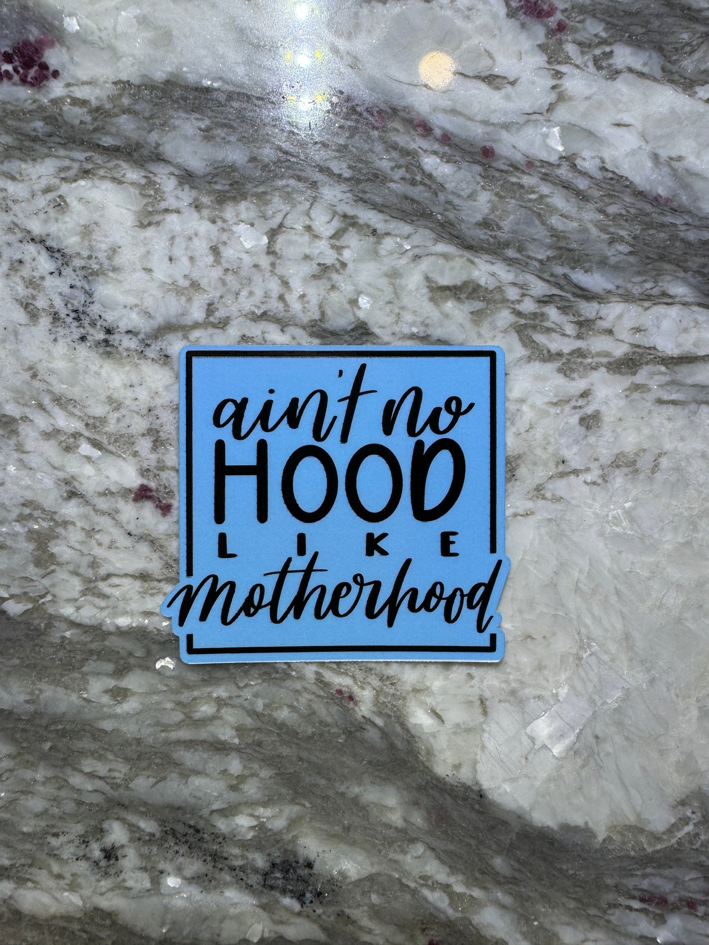 Ain’t No Hood Like Motherhood Sticker