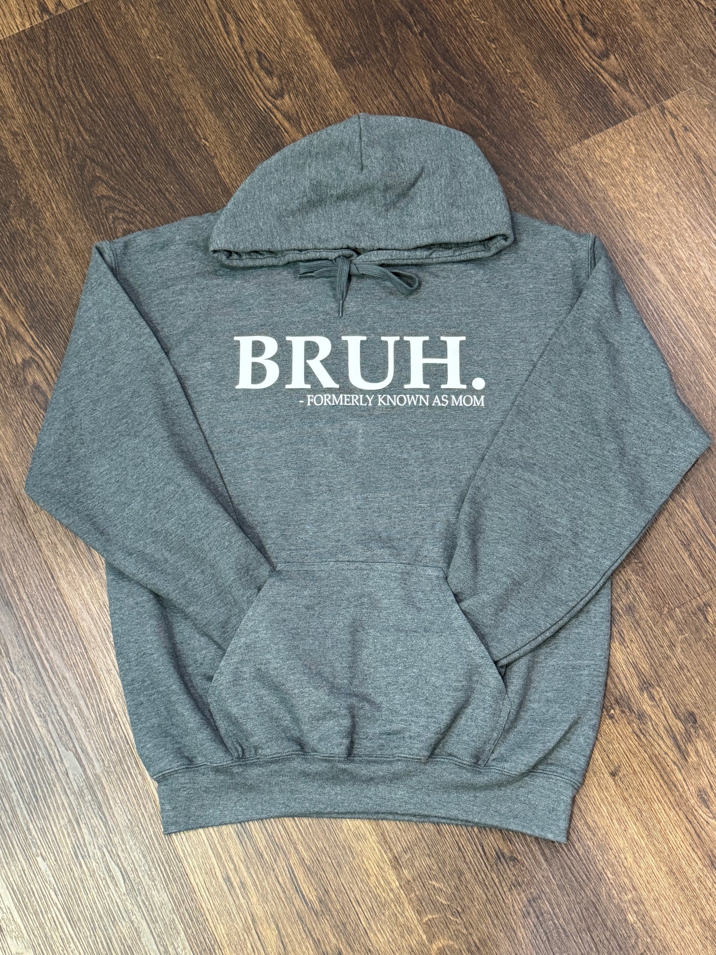 Bruh. Formerly Known As Mom Hoodie