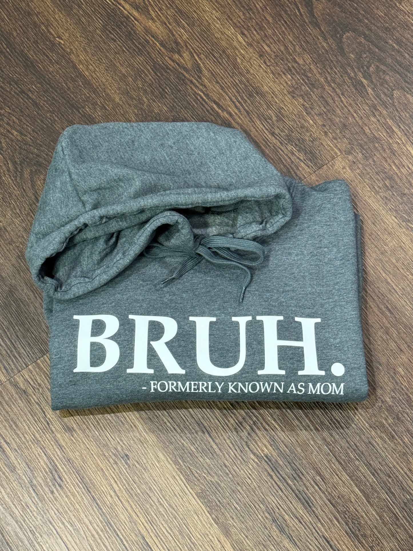 Bruh. Formerly Known As Mom Hoodie