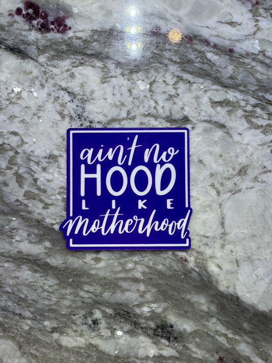 Ain’t No Hood Like Motherhood Sticker